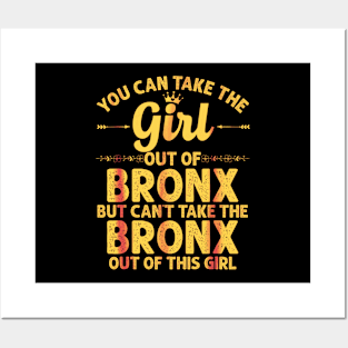 You can take the girl out of the Bronx but you can't take the Bronx out of the girl Posters and Art